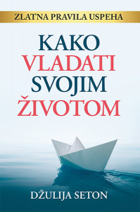 Kako vladati svojim životom - Džulija Seton