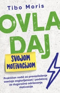 Ovladaj svojom motivacijom - Tibo Moris