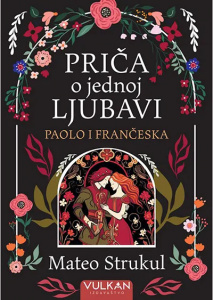 Priča o jednoj ljubavi: Paolo i Frančeska - Mateo Strukul