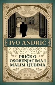 Priče o osobenjacima i malim ljudima - Ivo Andrić
