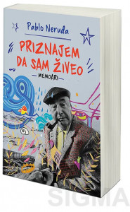 Priznajem da sam živeo - Memoari - Pablo Neruda