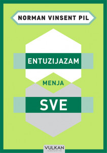 Entuzijazam menja sve - Norman Vinsent Pil