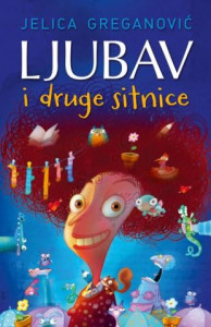 Ljubav i druge sitnice - Jelica Greganović