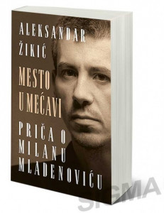 Mesto u mećavi – priča o Milanu Mladenoviću - Aleksandar Žikić