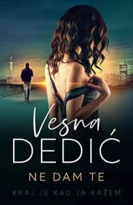 Ne dam te - Vesna Dedić Milojević