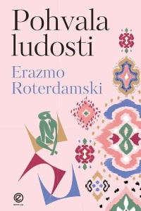 Pohvala ludosti – Erazmo Roterdamski