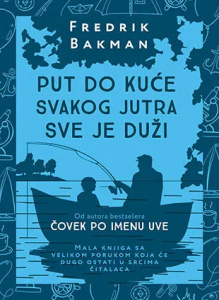 Put do kuće svakog jutra sve je duži - Fredrik Bakman