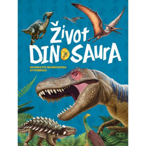 Život dinosaura - Upoznajte neverovatna stvorenja