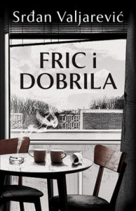 Fric i Dobrila - Srđan Valjarević