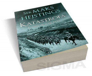 Katastrofa: Evropa ide u rat 1914. - I knjiga - Maks Hejstings