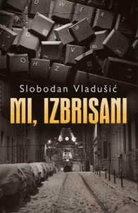 Mi, izbrisani - Slobodan Vladušić