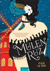 Mulen — ruž — Pjer La Mir rouge mir moulin руж života mir lize mona želje mesečina proizvoda kupovina autor književnost pregled korišćenja mona lize želje mesečina proizvoda