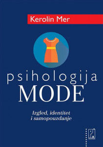 Naslovna strana knjige Psihologija mode - Kerolin Mer nama mesto izgled psihologiji ovoj samopouzdanje industrija srbija svet sport modna kultura