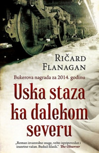 Uska staza ka dalekom severu - Ričard Flanagan