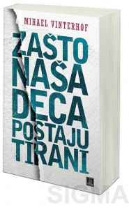 Zašto naša deca postaju tirani – Mihael Vinterhof