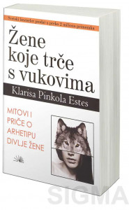 Žene koje trče s vukovima – Klarisa Pinkola Estes