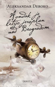 A ondak je letijo jeroplan nad Beogradom - Aleksandar Deroko