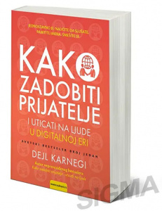 Kako zadobiti prijatelje i uticati na ljude u digitalnoj eri - Dejl Karnegi