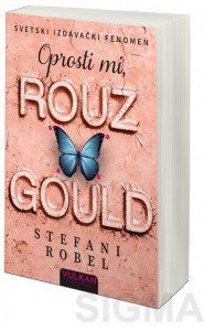 Oprosti mi, Rouz Gould - Stefani Robel