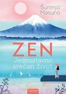 Zen: jednostavno srećan život - Šunmjo Masuno