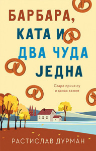 Barbara, Kata i dva čuda jedna - Rastislav Durman