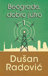 Beograde, dobro jutro 1 - Dušan Radović english kontakt