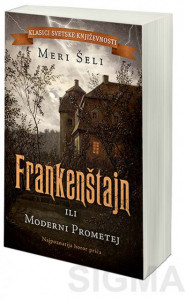 Frankenštajn ili Moderni Prometej - Meri Šeli