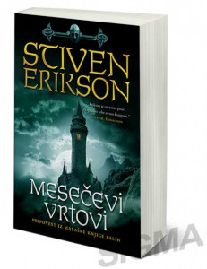 Mesečevi vrtovi - Pripovest iz Malaške knjige palih - Stiven Erikson