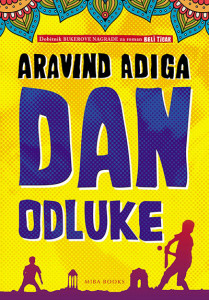 Dan odluke - Aravind Adiga