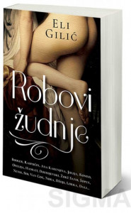 Robovi žudnje - Eli Gilić