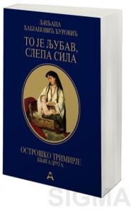To je ljubav, slepa sila – Ljiljana Habjanović Đurović - tvrd povez