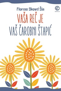 Vaša reč je vaš čarobni štapić - Florens Skovel Šin