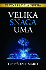 Velika snaga uma - Džozef Marfi