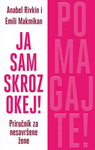 Ja sam skroz okej! Pomagajte! - Anabel Rivkin, Emili Makmikan