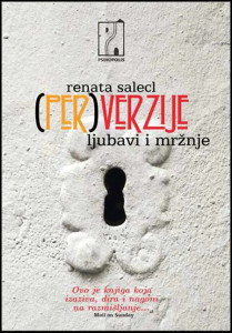 (Per)verzije ljubavi i mržnje - Renata Salecl