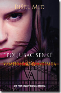 Poljubac senke - Vampirska akademija - Rišel Mid