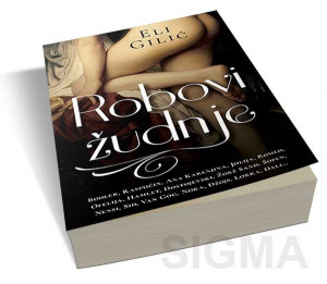 Robovi žudnje - Eli Gilić