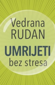 Umrijeti bez stresa – Vedrana Rudan