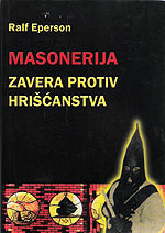 Masonerija - zavera protiv hrišćanstva - Ralf Eperson
