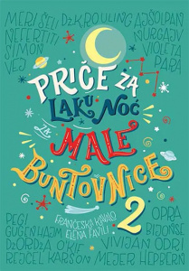 Priče za laku noć za male buntovnice 2 - Elena Favili i Frančeska Kavalo