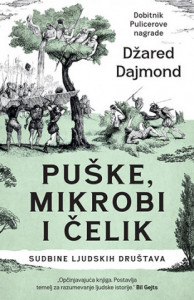 Puške, mikrobi i čelik: Sudbine ljudskih društava - Džared Dajmond