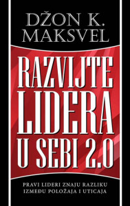 Razvijte lidera u sebi 2.0 - Džon K. Maksvel