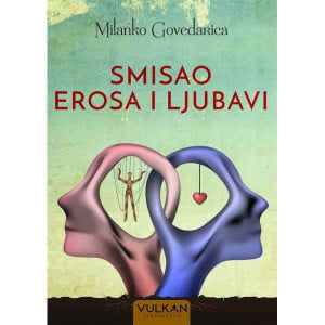 Smisao erosa i ljubavi - Milanko Govedarica