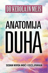 Anatomija duha - dr Kerolajn Mejs