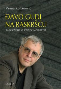 Đavo gudi na raskršću: razgovori sa Čarlsom Simićem - Vesna Roganović