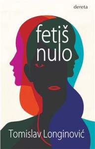 Fetiš nulo - Tomislav Longinović