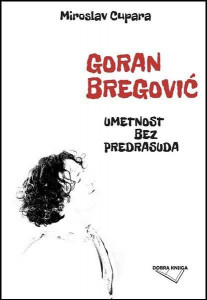 Goran Bregović - umetnost bez predrasuda - Miroslav Cupara