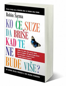 Ko će suze da briše kad te ne bude više – Robin S. Šarma