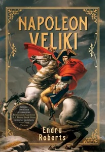 Napoleon Veliki - Endru Roberts