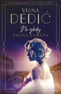 Ne gledaj preko ramena - Vesna Dedić Milojević